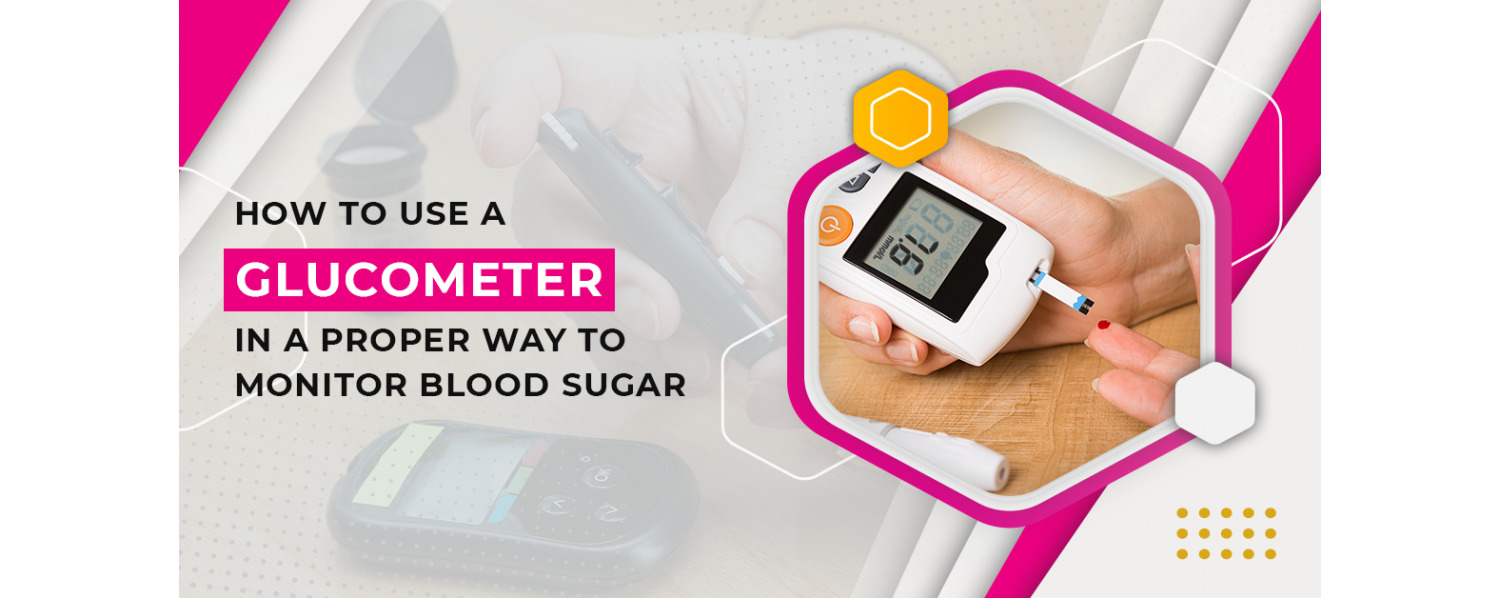 How to Use a Glucometer in a Proper Way to Monitor Blood Sugar